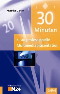 30 Minuten für die professionelle Multimediapräsentation (eBook, PDF) - Garten, Matthias