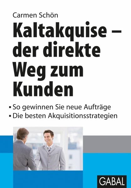 Kaltakquise - der direkte Weg zum Kunden (eBook, PDF) Kaltakquise - der direkte Weg zum Kunden (eBook, PDF)
