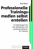 Professionelle Trainingsmedien selbst erstellen (eBook, PDF)