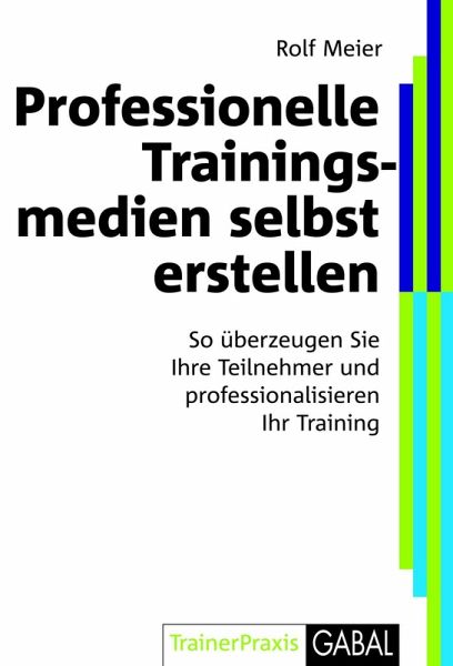 Professionelle Trainingsmedien Selbst Erstellen Ebook Pdf Von Rolf Meier Portofrei Bei Bucher De