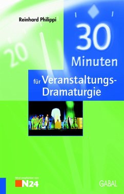 30 Minuten für Veranstaltungs-Dramaturgie (eBook, PDF) - Philippi, Reinhard