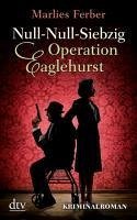 Operation Eaglehurst / Null-Null-Siebzig Bd.1 (eBook, ePUB) - Ferber, Marlies