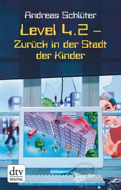 Level 4.2 - Zurück in der Stadt der Kinder / Die Welt von Level 4 Bd.11 (eBook, ePUB) - Schlüter, Andreas