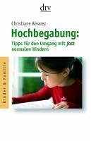 Hochbegabung: Tipps für den Umgang mit fast normalen Kindern (eBook, ePUB) - Alvarez, Christiane