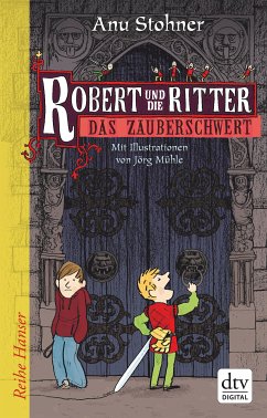 Das Zauberschwert / Robert und die Ritter Bd.1 (eBook, ePUB) - Stohner, Anu