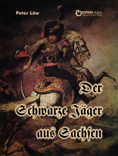 Der Schwarze Jäger aus Sachsen (eBook, PDF) - Löw, Peter
