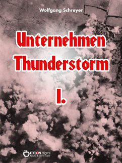 Unternehmen Thunderstorm, Band 1 (eBook, PDF) - Schreyer, Wolfgang