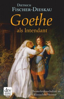 Goethe als Intendant (eBook, ePUB) - Fischer-Dieskau, Dietrich