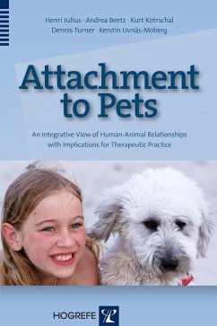 Attachment to Pets (eBook, PDF) - Julius, Henri; Beetz, Andrea; Kotrschal, Kurt; Turner, Dennis; Uvnäs-Moberg, Kerstin