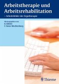 Arbeitstherapie und Arbeitsrehabilitation - Arbeitsfelder der Ergotherapie (eBook, PDF)