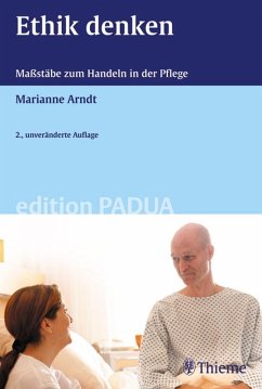 Ethik denken - Maßstäbe zum Handeln in der Pflege (eBook, PDF) - Arndt, Marianne