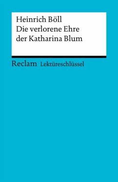 Lektüreschlüssel. Heinrich Böll: Die verlorene Ehre der Katharina Blum (eBook, ePUB) - Böll, Heinrich; Völkl, Bernd
