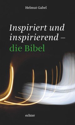 Inspiriert und inspirierend - die Bibel (eBook, PDF) - Gabel, Helmut