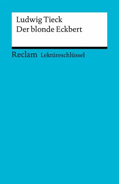 Lektüreschlüssel. Ludwig Tieck: Der blonde Eckbert (eBook, ePUB) - Tieck, Ludwig; Freund, Winfried