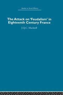 The Attack on Feudalism in Eighteenth-Century France - Mackrell, J Q C