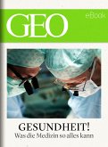 Gesundheit! Was die Medizin so alles kann (GEO eBook) (eBook, ePUB)