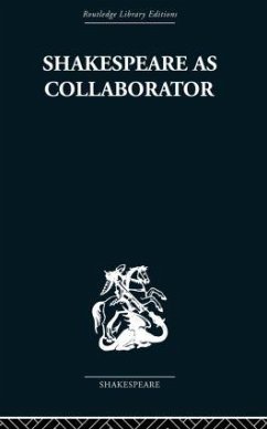 Shakespeare as Collaborator - Muir, Kenneth