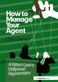 How to Manage Your Agent - Gervich, Chad (Television writer/producer, Beverly Hills, CA, USA)