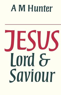 Jesus Lord and Saviour - Hunter, A. M.