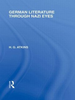 German Literature Through Nazi Eyes (RLE Responding to Fascism) - Atkins, G H