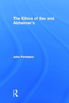 The Ethics of Sex and Alzheimer's - Portmann, John