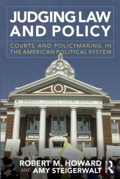Judging Law and Policy - Howard, Robert M; Steigerwalt, Amy
