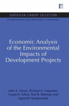 Economic Analysis of the Environmental Impacts of Development Projects - Dixon, John A; Carpenter, Richard A; Fallon, Louise A; Sherman, Paul B; Manipomoke, Supachit