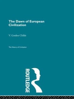 The Dawn of European Civilization - Gordon Childe, V.