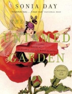 The Untamed Garden: A Revealing Look at Our Love Affair with Plants - Day, Sonia