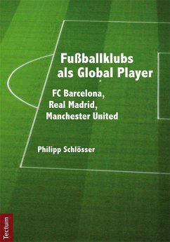 Fußballklubs als Global Player (eBook, PDF) - Schlösser, Philipp