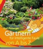 Gärtnern für intelligente Faule von A bis Z (eBook, ePUB)