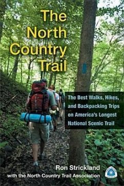 The North Country Trail: The Best Walks, Hikes, and Backpacking Trips on America's Longest National Scenic Trail - Strickland, Ron; North Country Trail Association