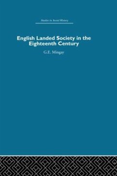 English Landed Society in the Eighteenth Century - Mingay, G E