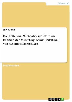 Die Rolle von Markenbotschaftern im Rahmen der Marketing-Kommunikation von Automobilherstellern - Klonz, Jan