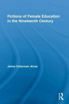 Fictions of Female Education in the Nineteenth Century - Alves, Jaime Osterman