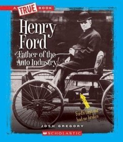 Henry Ford: Father of the Auto Industry (True Book: Great American Business) (Library Edition) - Gregory, Josh