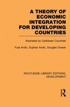 A Theory of Economic Integration for Developing Countries - Andic, Fuat; Andic, Suphan; Dosser, Douglas