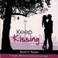 Keep Kissing: A Simple, Little Book about Love and Marriage - Packer, Rand H.