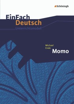 Michael Ende: Momo. EinFach Deutsch Unterrichtsmodelle - Schwake, Timotheus;Schwake, Anne