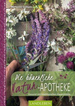 Die bäuerliche Naturapotheke (eBook, ePUB) - Guthjahr, Markusine