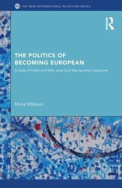 The Politics of Becoming European - Malksoo, Maria