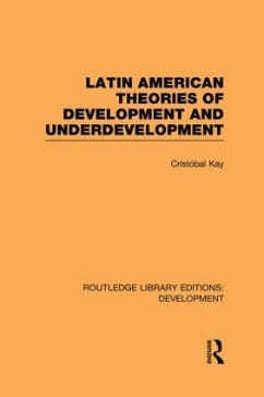 Latin American Theories of Development and Underdevelopment - Kay, Cristobal