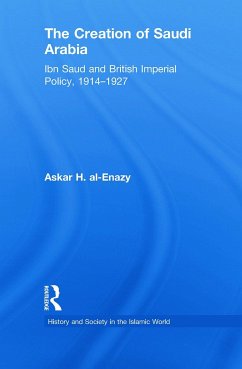 The Creation of Saudi Arabia - Al-Enazy, Askar H