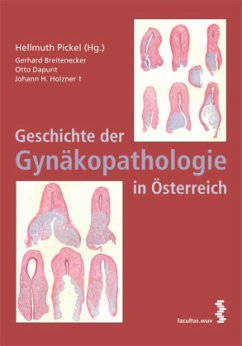 Geschichte der Gynäkopathologie in Österreich - Pickel, Hellmuth;Holzner, Heinrich;Breitenecker, Gerhard