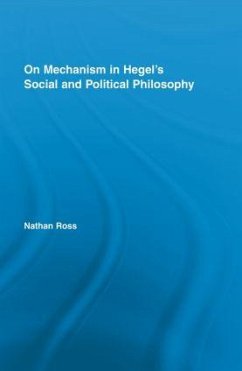 On Mechanism in Hegel's Social and Political Philosophy - Ross, Nathan