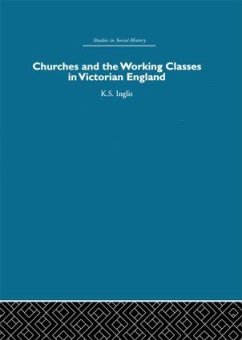 Churches and the Working Classes in Victorian England - Inglis, Kenneth