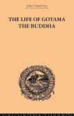 The Life of Gotama the Buddha