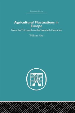 Agricultural Fluctuations in Europe - Abel, Wilhelm