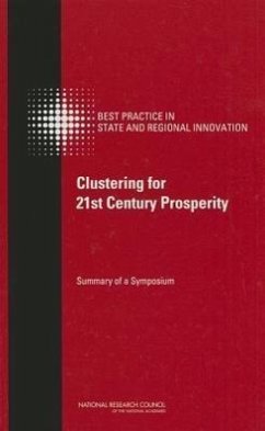 Clustering for 21st Century Prosperity - National Research Council; Policy And Global Affairs; Board on Science Technology and Economic Policy; Committee on Competing in the 21st Century Best Practice in State and Regional Innovation Initiatives