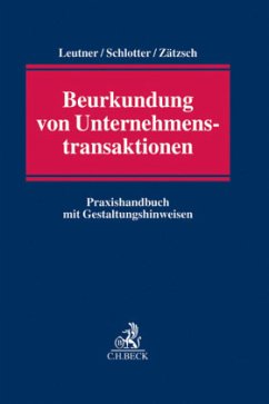 Beurkundung von Unternehmenstransaktionen - Schlotter, Jochen N.;Zätzsch, Jörg;Leutner, Gerd